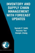 Inventory and Supply Chain Management with Forecast Updates - Suresh P. Sethi