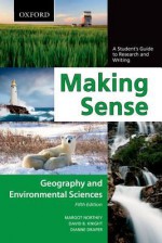 Making Sense: A Student's Guide to Research and Writing: Geography and Environmental Sciences - Margot Northey