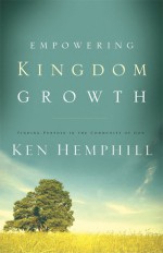 Empowering Kingdom Growth: Finding Purpose in the Kingdom of God - Kenneth S. Hemphill