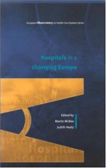 Hospitals in a Changing Europe - Martin McKee, Judith Healy