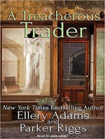 A Treacherous Trader - Andi Arndt, Ellery Adams, Parker Riggs