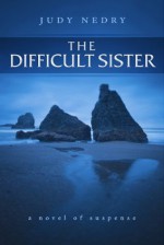 The Difficult Sister - Judy Nedry