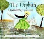 The Orphan: A Cinderella Story from Greece - Anthony Manna, Christodoula Mitakidou, Giselle Potter