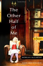 The Other Half of Me: A Novel - Morgan McCarthy