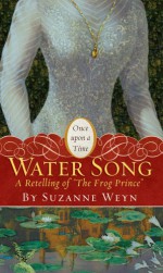 Water Song: A Retelling of "The Frog Prince" - Suzanne Weyn, Mahlon F. Craft