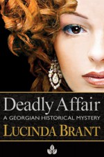 Deadly Affair: A Georgian Historical Mystery - Lucinda Brant