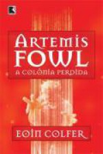 Artemis Fowl - A Colônia Perdida (livro 5) - Eoin Colfer, Alves Calado