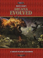 Monte Cook's Arcana Evolved: A Variant Player's Handbook - Monte Cook, Sue Cook