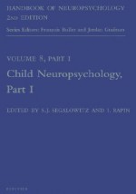 Handbook of Neuropsychology, 2nd Edition: Child Neuropsychology, Part 1 - Sid J. Segalowitz, J. Grafman, I. Rapin, S.J. Segalowitz, Sid J. Segalowitz