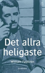 Det allra heligaste - William Faulkner, Mårten Edlund