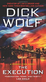 The Execution: A Jeremy Fisk Novel (Jeremy Fisk Novels) - Dick Wolf