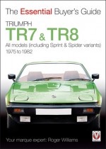 Triumph TR7 & TR8: The Essential Buyer's Guide - Roger Williams