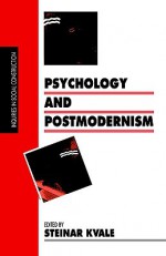 Psychology and Postmodernism - Steinar Kvale