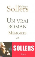 Un vrai roman (French Edition) - Philippe Sollers