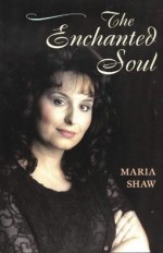 Enchanted Soul, the - Maria Shaw