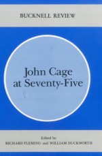 John Cage at Seventy-Five - Richard Fleming