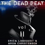 The Dead Beat: Volume 2 - Aron Christensen, Erica Lindquist, Erica Lindquist, Daniel Dorse