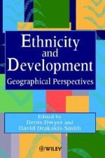 Ethnicity and Development: Geographical Perspectives - Dwyer