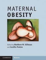 Maternal Obesity - Matthew W. Gillman, Lucilla Poston