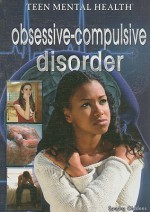 Obsessive Compulsive Disorder (Teen Mental Health) - Sandra Giddens