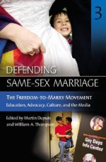 The Freedom-to-marry Movement: Education, Advocacy, Culture, and the Media - Martin Dupuis, William A. Thompson