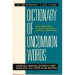 Dictionary of Uncommon Words (A Wynwood Lexicon) - Laurence Urdang, Frank R. Abate