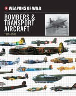 Weapons of War Bombers & Transport Aircraft 1939-1945 - Michael Spilling