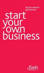 Start Your Own Business: Flash - Vera Hughes, David Weller