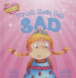 Princess Stella Gets Sad - Molly Martin