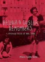 Hannah Goslar Remembers - Alison Leslie Gold