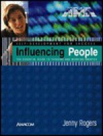 Influencing People: The Essential Guide to Thinking and Working Smarter - Jenny Rogers