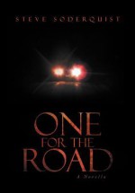 One for the Road: A Novella - Steve Soderquist