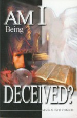 Am I Being Deceived? - Mark Virkler, Patti Virkler
