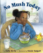 No Mush Today - Sally Derby, Nicole Tadgell