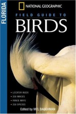 National Geographic Field Guides to Birds: Florida (National Geographic Field Guide to Birds) - Mel Baughman