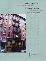 Biography of a Tenement House: An Architectural History of 97 Orchard Street - Andrew S. Dolkart