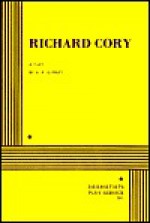 Richard Cory (Formerly entitled WHO KILLED RICHARD CORY?). - A.R. Gurney