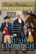 Rush Revere and the Presidency - Rush Limbaugh, Kathryn Adams Limbaugh