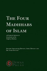 The Four Madhhabs of Islam - Abdalhaqq Bewley, Aisha Bewley, Yasin Dutton