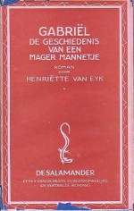 Gabriel de geschiedenis van een mager mannetje - Henriëtte van Eyk