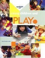 Spotlight on Young Children and Play - Derry Koralek