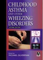 Childhood Asthma And Other Wheezing Disorders - Michael Silverman