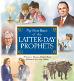 My First Book of the Latter-Day Prophets - Deanna Draper Buck, Leslie Harston McPhie