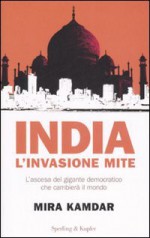 India: l'invasione mite - Mira Kamdar, Valeria Roncarolo