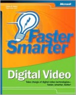 Faster Smarter Digital Video - Jason Dunn, Douglas Dixon