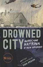 Drowned City: Hurricane Katrina and New Orleans - Don Brown