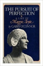 The Pursuit of Perfection: A Life of Maggie Teyte - Garry O'Connor