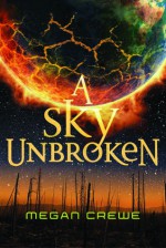 Sky Unbroken, A - Megan Crewe