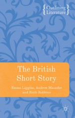 The British Short Story - Andrew Maunder, Ruth Robbins, Emma Liggins