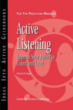 Active Listening: Improve Your Ability to Listen and Lead - Michael H. Hoppe